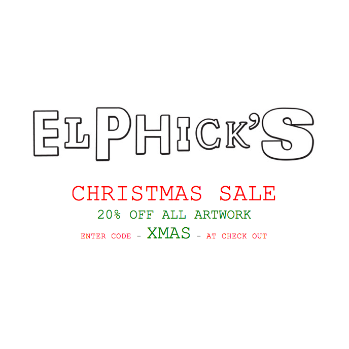 20% off ALL artwork until 5pm 19/12/14. Enter code XMAS at elphicksshop.com