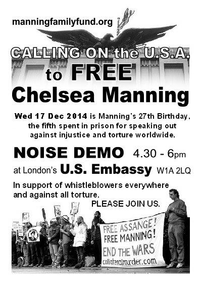 HAPPY BIRTHDAY (& FREE) CHELSEA Noise Demo US Embassy London 4.30pm w/ collateral murder soundtrack & more. 