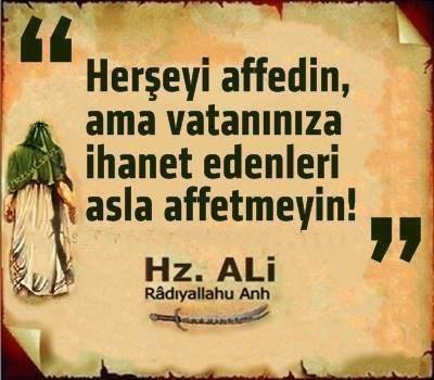 Her şeyi affedin ama
Vatanınıza ihanet edenleri
Asla UNUTMAYIN !

- Hz. Ali (ra)

#Paralel_İhanetinYıldönümü