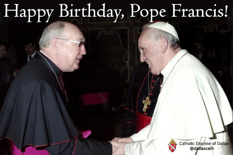 Happy Birthday, Pope Francis, from the Catholic Diocese of Dallas! 
