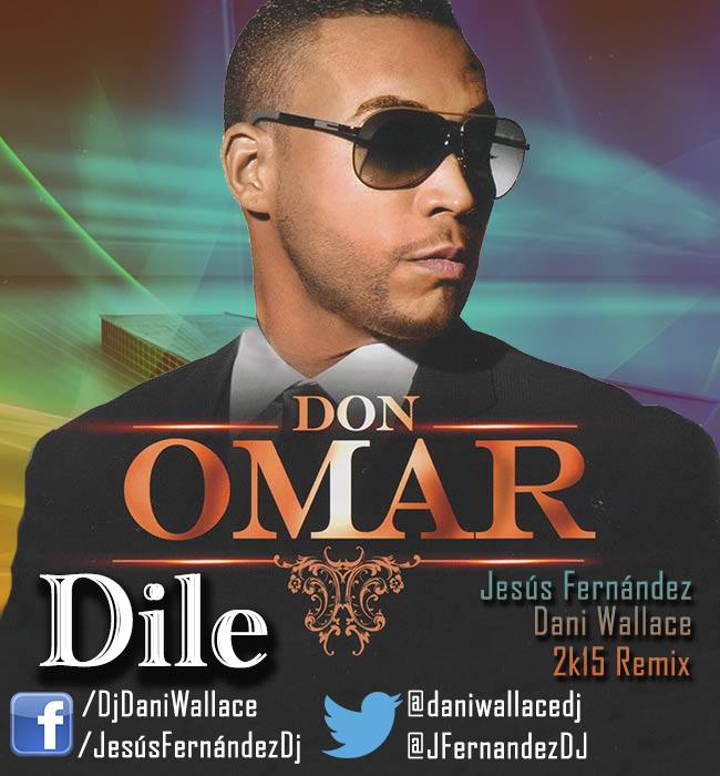 Don Omar - Dile (Jesus Fernandez & Dani Wallace 2k15 Remix)