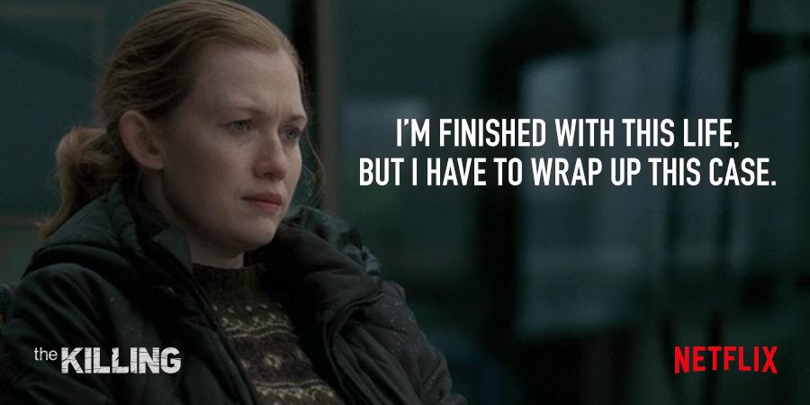 That's what you always say. #TheKilling