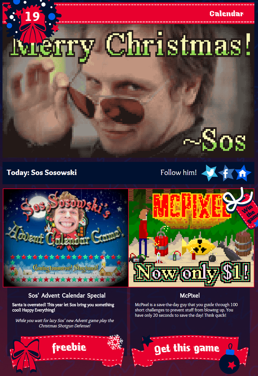 Sosowski's tweet photo. Today it's my turn to be on the @Advent_o_Indies calendar! http://t.co/HGRrBTklgY Awesome free game coming tomorrow! http://t.co/ITvMO9RHhZ