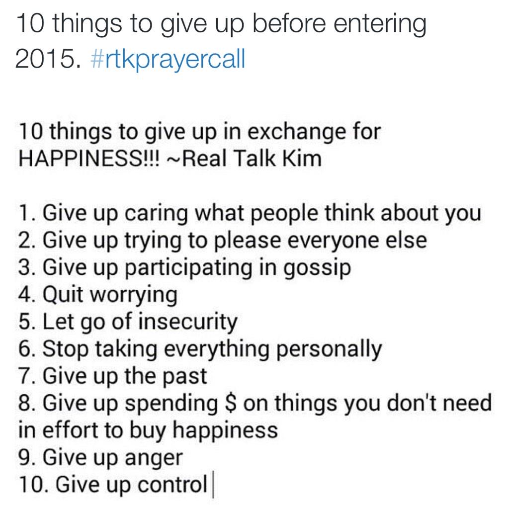 RealTalkKim's tweet photo. 10 Things to give up in exchange for HAPPINESS before entering 2015!! http://t.co/eDP2LCzIqf