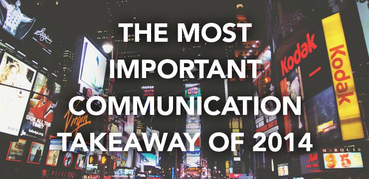 justineklund's tweet photo. The Most Important Communication Takeaway Of 2014. http://t.co/z0GSsw0ENN http://t.co/JMGBeHiilu