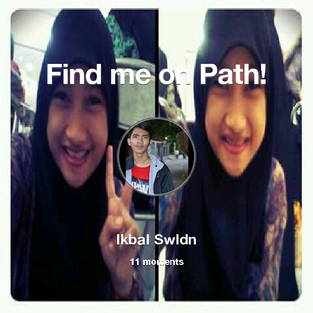IkbalSwldn's tweet photo. Find me on #Path now! Go to: http://t.co/rrM1Hx9jVA! #thepersonalnetwork http://t.co/0kZLqmOjC7