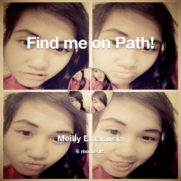 MeillyEmanuela's tweet photo. Find me on #Path now! Go to: http://t.co/OnEvVtG5YQ! #thepersonalnetwork http://t.co/6pVg47otNp
