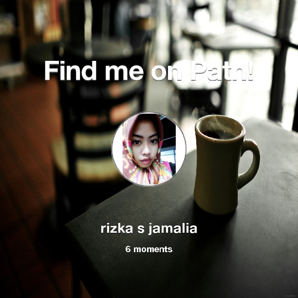rizkatiyan's tweet photo. Find me on #Path now! Go to: http://t.co/acQzBlwWpP! #thepersonalnetwork http://t.co/4fMkkE0orp