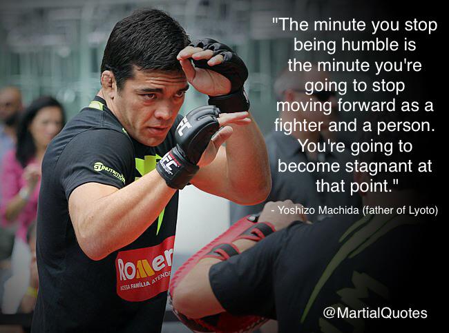 Humble Martial Arts Quotes Martial Arts Quotes On Twitter: ""The Minute You Stop Being Humble Is The  Minute You Stop Moving Forward..." #Ufc #Mma @Lyotomachidafw #Táemcasalyoto  Http://T.co/Ezttdmpn6M" / Twitter