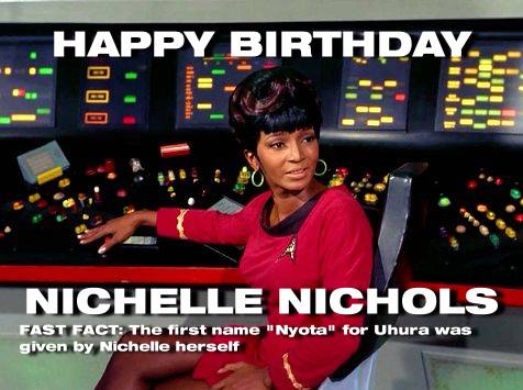 Happy Birthday to Uhura herself Nichelle Nichols! 