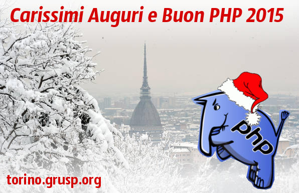 PUGTorino's tweet photo. Auguri di Buone Feste e Buon #PHP 2015, @grusp @phpday @PUG_Roma @pug_more @pugBologna @PUGFriuli @MilanoPHP http://t.co/zjd3DIKhjq
