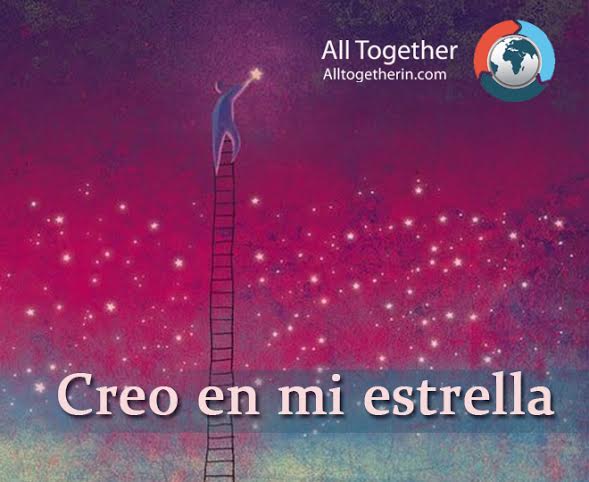 Creo en mi estrella.

alltogetherin.com