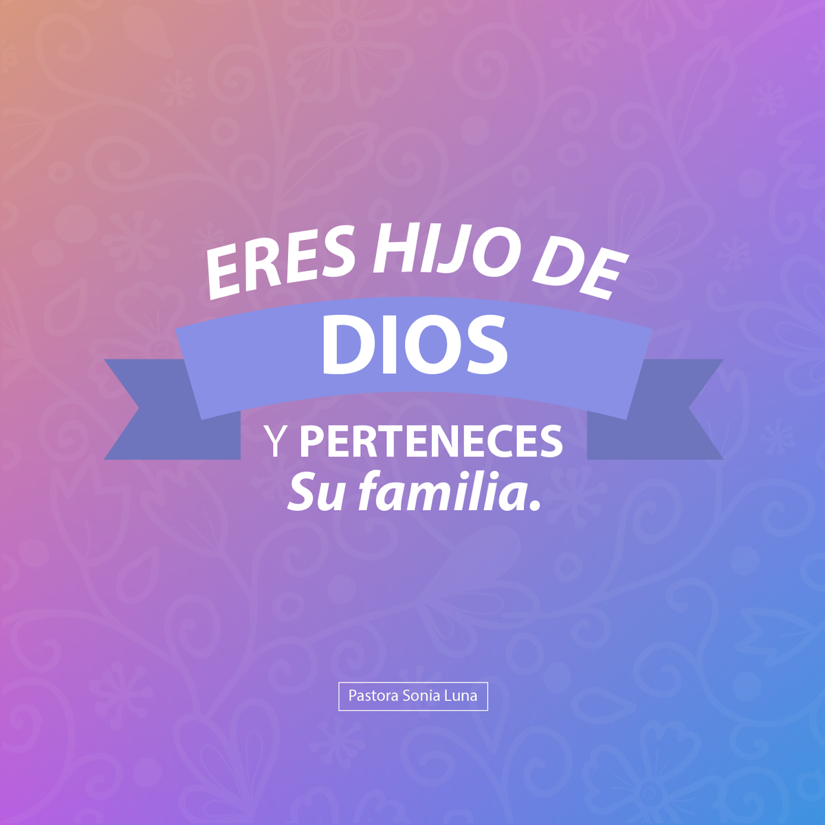 PSoniaLuna's tweet photo. "¡Eres hijo de Dios y perteneces a Su familia!" http://t.co/hl4Dt6Z30W