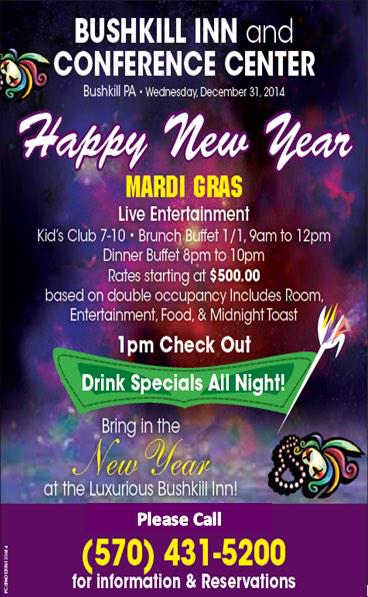 Bring in the New Year at the Bushkill Inn, Mardi Gras Style! DJ, Buffets, Kid's Club &amp; More. Call us (570) 431-5200.