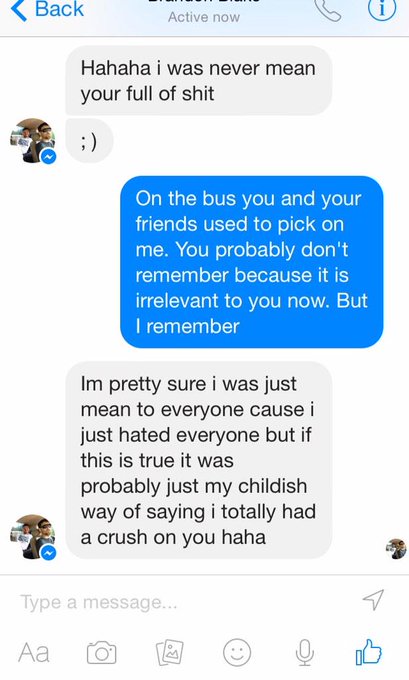 When guys from grade school try to hit on me now that "puberty was good to me."This kid literally hated