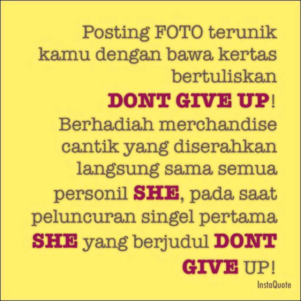 She_Band's tweet photo. Hallo pagi.. SHE Lovers,yuk ikutan kompetisi foto terunik sambil pegang tulisan DONT GIVE UP lalu mention ke kita.. http://t.co/KM3j5URsFJ
