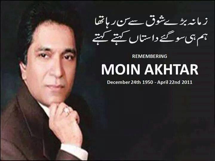 \"Dhondo Ge Gar Mulko Mulko
 Milne Ke Nahi Nayab Hain Ham\"
 Moin Akhter Bhai Missing You
 Happy Birthday 