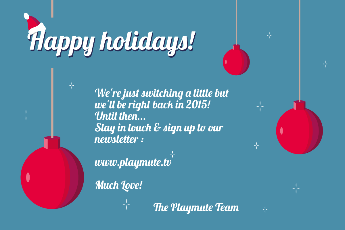 PlaymuteTV's tweet photo. Wishing you all a "Merry Christmas and Happy Holidays" ! We're off switching a little... We'll be right back in 2015! http://t.co/1dYwGWKq75