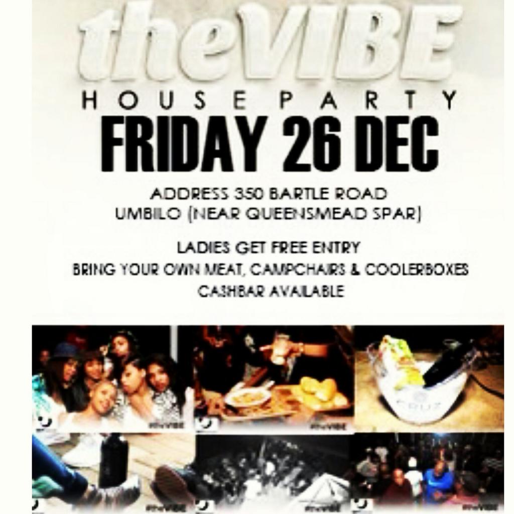 GetNoticedDBN's tweet photo. #TheVIBE26DecHOUSEPARTY
#LadiesFree
#BringCampchairsCoolerboxesHubblys
#OneBottlePerCoolerboxAllowedBefore5pm http://t.co/kBUN3mKvwY