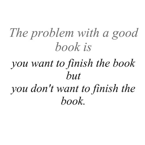 mariapj_4's tweet photo. "@gusmysexyboy: "El problema con un buen libro es que quieres terminarlo, pero no quieres terminarlo" http://t.co/xMbIV1cW9x"