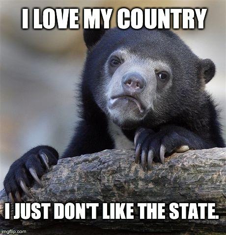 ThinkLiberalSP's tweet photo. I love my country … I just don’t like the state. #ThinkLiberal http://t.co/mxSNfjhDvX