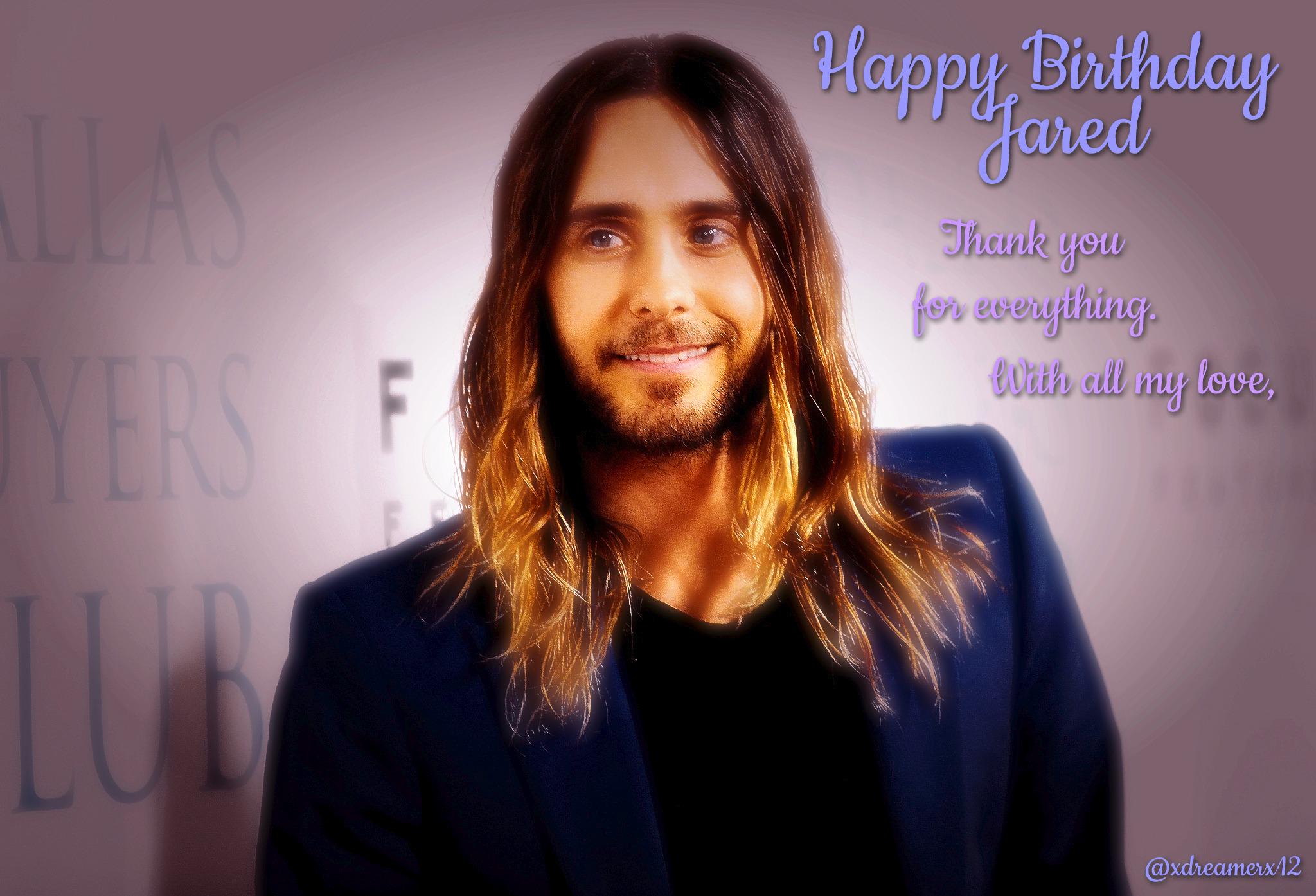  Happy Birthday Jared Leto Thank you for coming into my life With all my love, always 