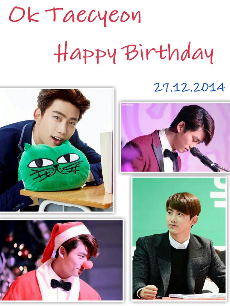 27.12.2014 Happy Birthday Ok Taecyeon.. Love alone and forever.. 