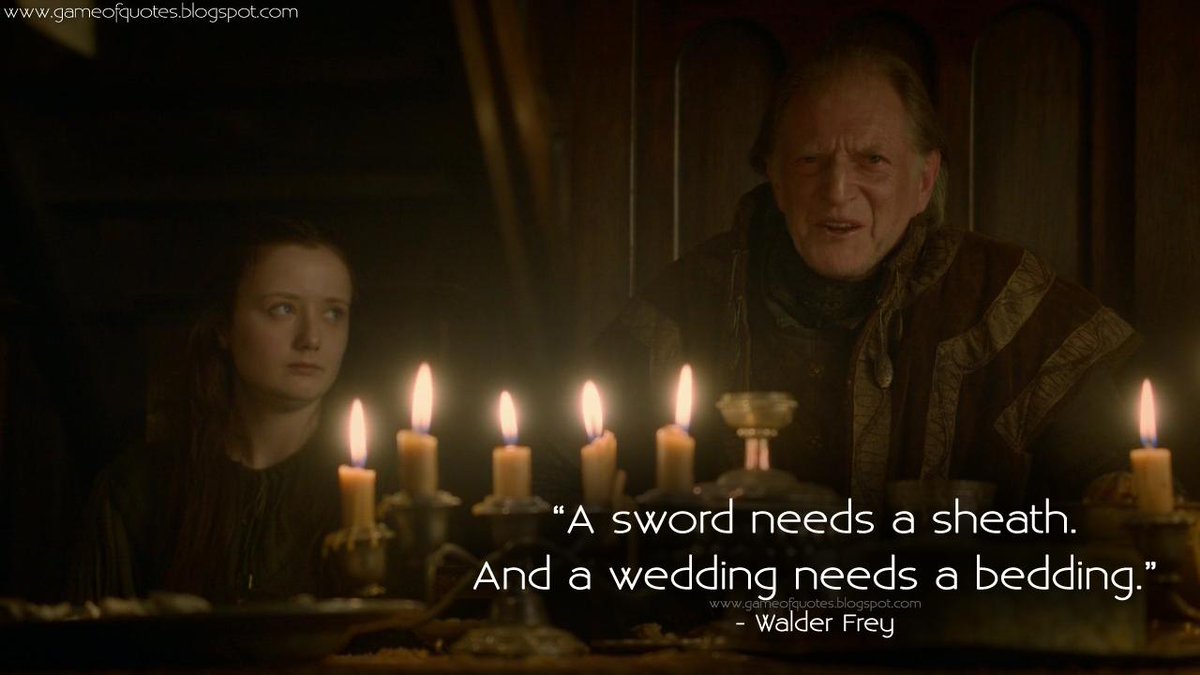 gameofquote's tweet image. "A sword needs a sheath. And a wedding needs a bedding." #WalderFrey #GameofThrones #GoTQuotes
gameofquotes.blogspot.com/2014/04/a-swor…
