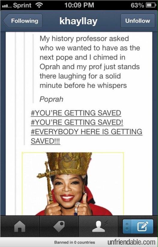 ohhhjesstweets's tweet photo. Vote #Oprah for Pope #Poprah http://t.co/m0KUIxqKpx