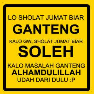 Yang laki, muslim, masih idup ! Ayo Jumatan ..... -Dit 
\