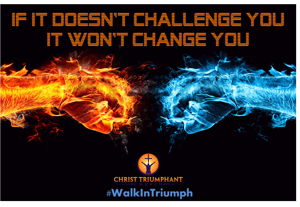 RalieghJones's tweet photo. If it doesn't CHALLENGE you, it won't CHANGE you!  #walkintriumph http://t.co/tTQO0QSGOi