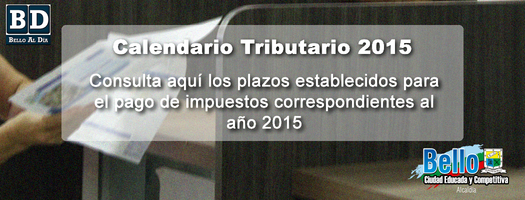 belloaldia's tweet photo. CALENDARIO TRIBUTARIO BELLO 2015 ⇉http://t.co/znJbJlFpZt  @AlcaldiadeBello @ConcejoBello @personeriabello http://t.co/MWljHcuKmm