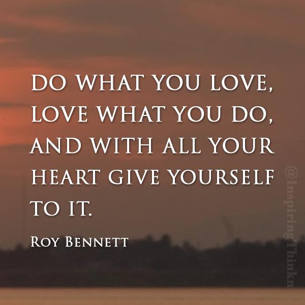 10MillionMiler's tweet photo. Do What You Love Love What You Do &amp; With all Your Heart Give Yourself To It. @InspiringThinkn @10MillionMiler #quote http://t.co/vPXI5dI1lr