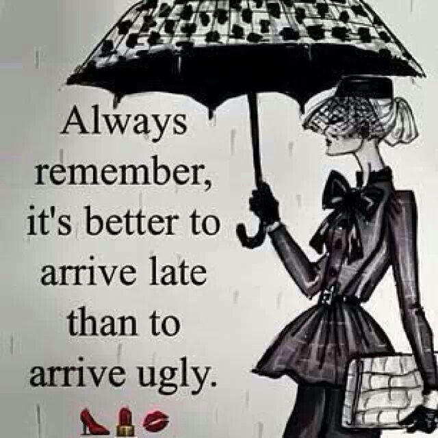 Thus the expression fashionably late
