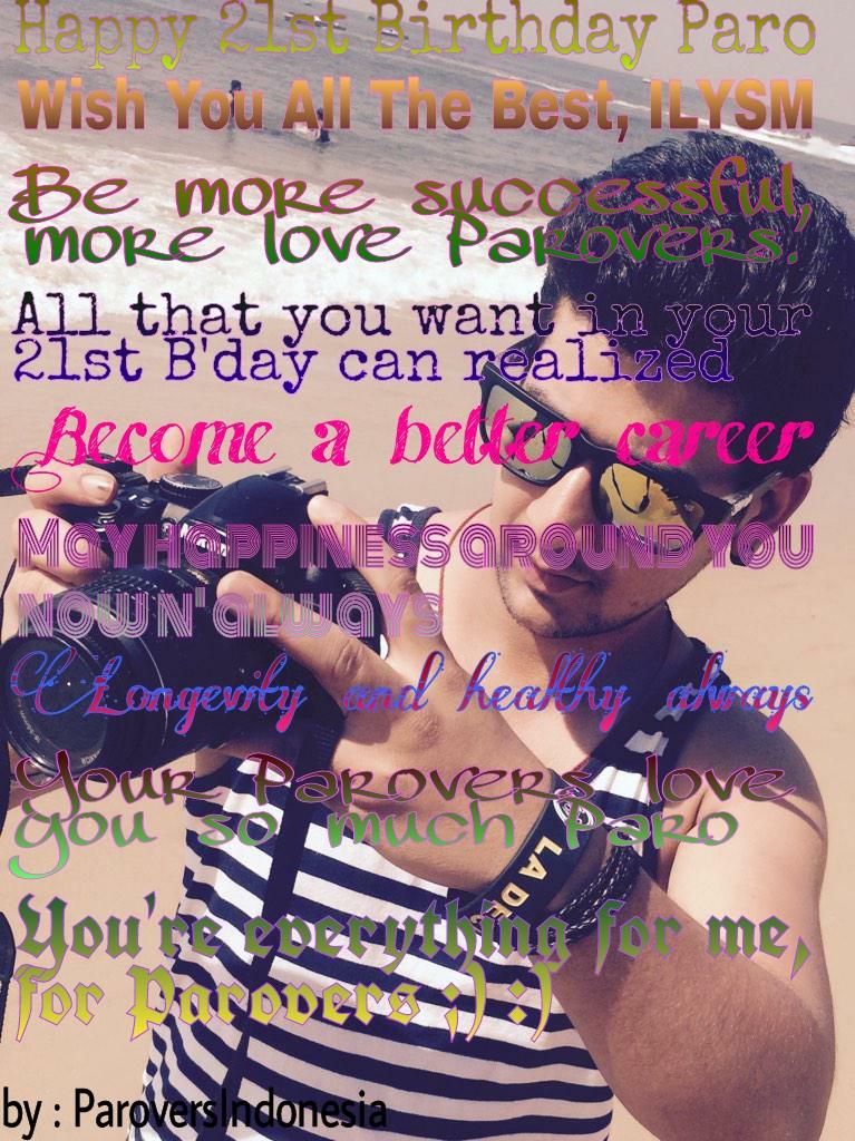 Happy 21st Birthday Paras Arora... :) ;) :3 ({})  