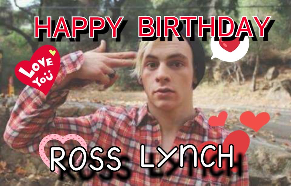 HAPPY BIRTHDAY ROSS LYNCH <3 