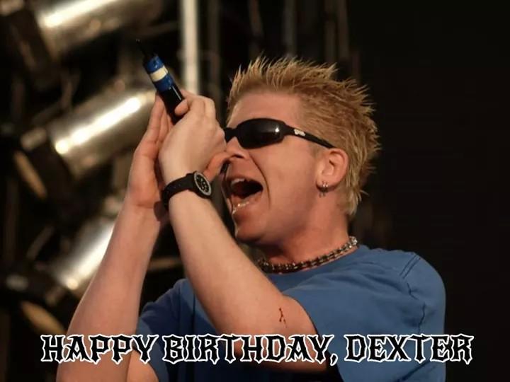 \" Happy Birthday to our very own Dexter Holland! 