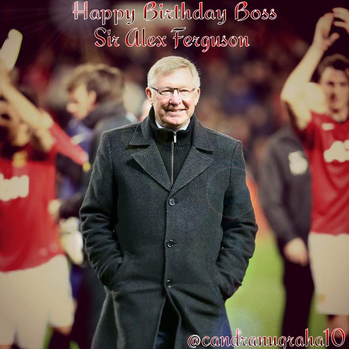 Happy Birthday 73th Boss \Sir Alex Ferguson\   # 