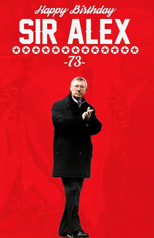 Happy Birthday the Legend Sir Alex Ferguson Best Wishes 73 Today    