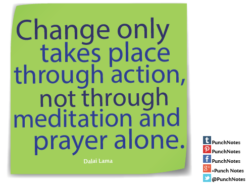 PunchNotes's tweet photo. *Change*

#DalaiLama #quoteoftheday #wisdomquotes #quotes http://t.co/VB3BeRF0wx