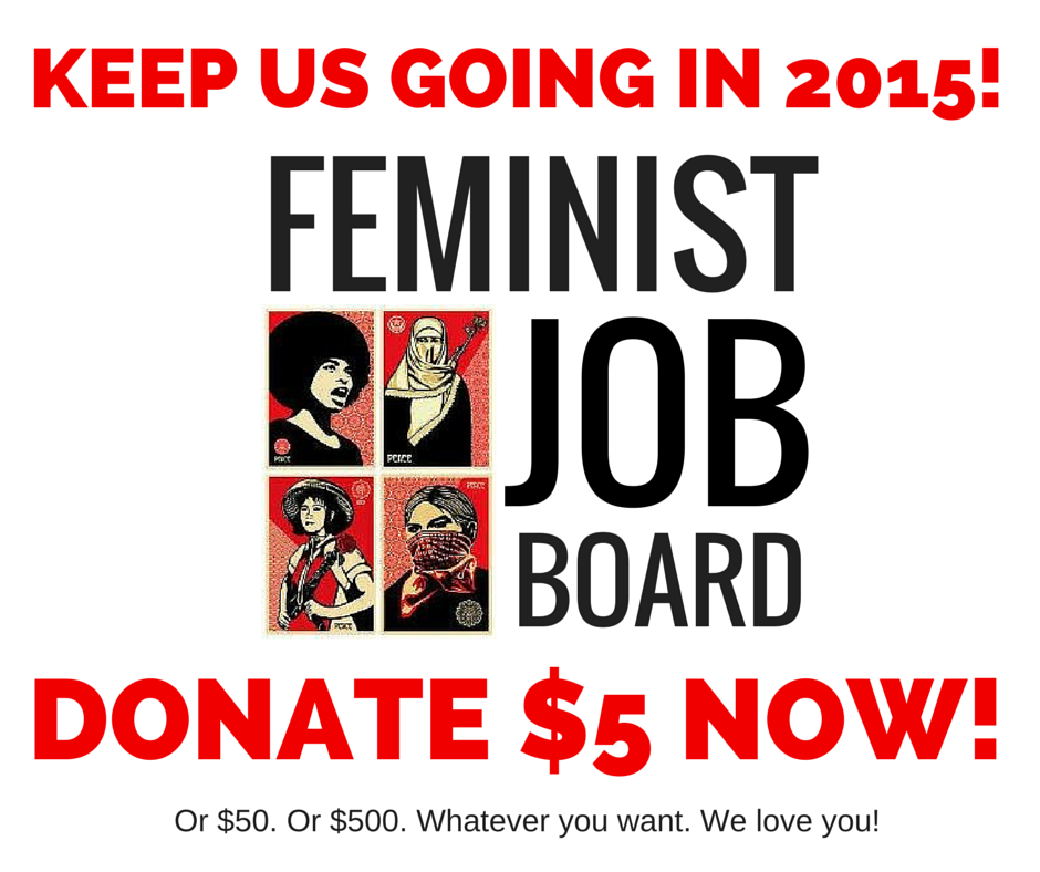 Jobs4Feminists's tweet image. Love hearing about #feminist #jobs? Keep us running in 2015! Make a $5 donation! bit.ly/1BkFPxD #keepusgoing
