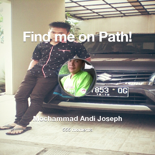 AndiJosephW's tweet photo. I've shared 555 memories with my friends on #Path - see them now at http://t.co/5QGvVkZnKk! #thepersonalnetwork http://t.co/PLMiFcXQcj