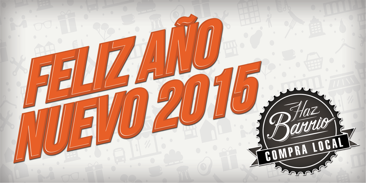 Haz_Barrio's tweet photo. Feliz 2015, gracias por seguir haciendo barrio con nosotros apoyando al comercio local y a su comunidad. #HazBarrio http://t.co/xh3zqZrCO3