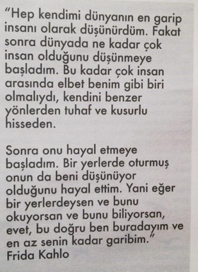 Merak ettiğim benim düşündüklerimi düşünen başka birisi daha var mıydı?#FridaKahlo
