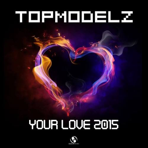 Topmodelz - Your Love 2015 (Single Mix)