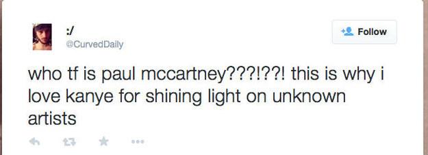 BuzzFeed's tweet image. These Kanye West Fans Want To Know: “Who Is Paul McCartney?”
bzfd.it/1rKVRAZ