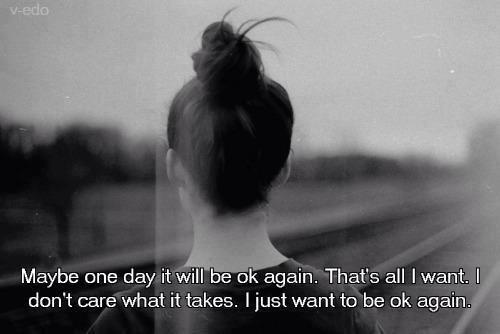 DepressDiaries's tweet photo. That's all I want. http://t.co/72TYqp6nev
