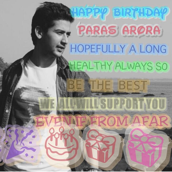  happy birthday brother paras arora,hopefully a long,healthy always so,be the best         
