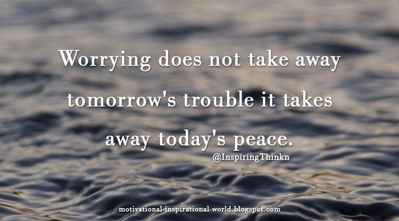 Image result for worry not take away tomorrow's trouble takes away today's peace