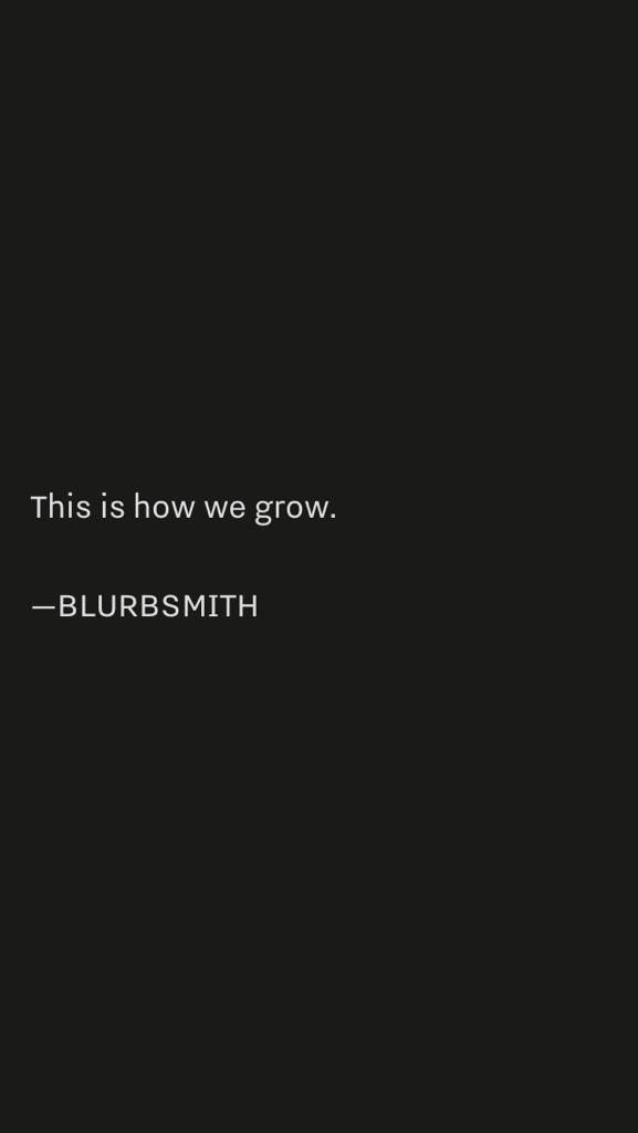 BLURBSMITH_'s tweet photo. #ThisIsHowWeGrow
#BLURBSMITH http://t.co/eOV2VYJV8v